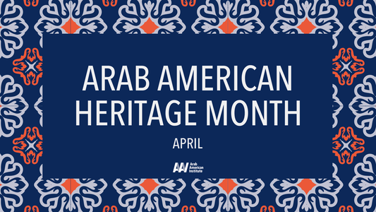 Celebrating Arab American Heritage: A Journey Through Culture and Community